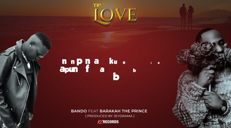 VIDEO: Bando Ft Barakah The Prince - True Love Mp4 Download