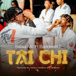 AUDIO: Balaa Mc Ft Baddest 47 - Tai Chi Mp3 Download