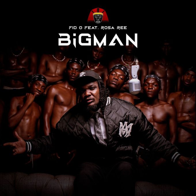 AUDIO: Fid Q Ft Rose Ree - BIGMAN Mp3 Download