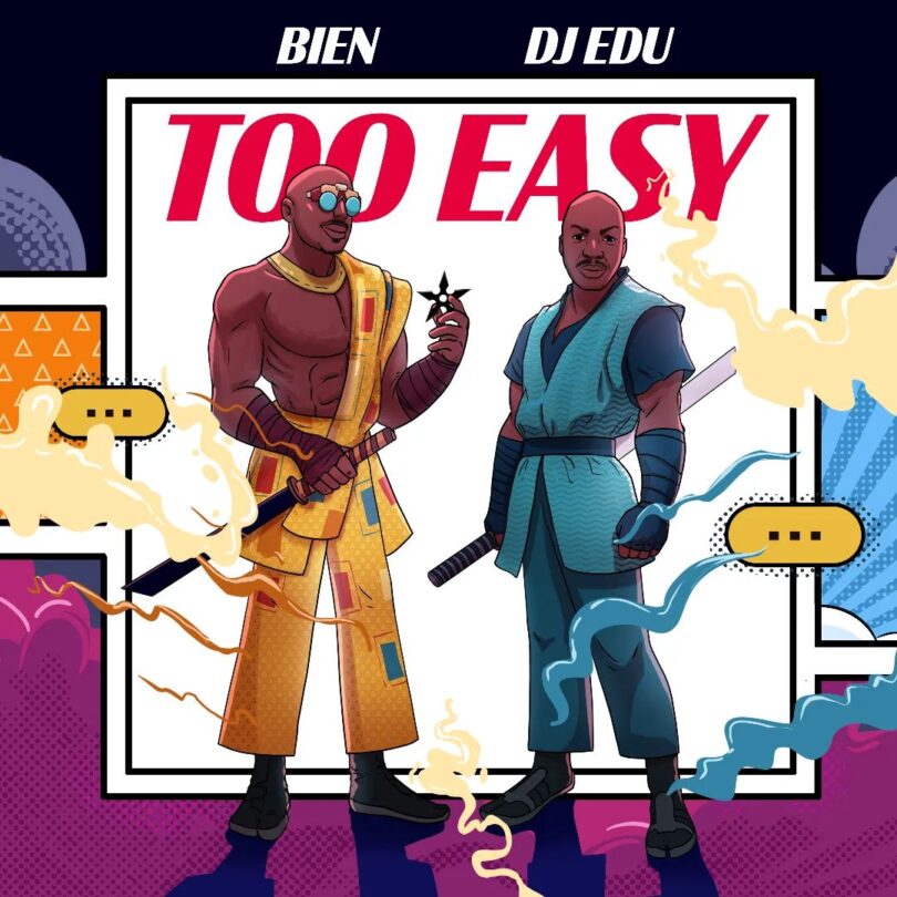 AUDIO: Bien Ft DJ Edu - Too Easy Mp3 Download
