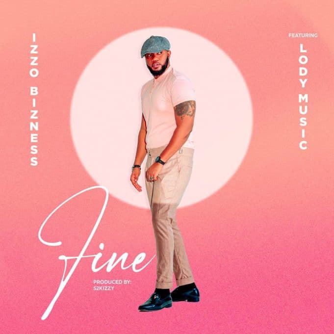 AUDIO: Izzo Bizness Ft Lody Music - Fine Mp3 Download