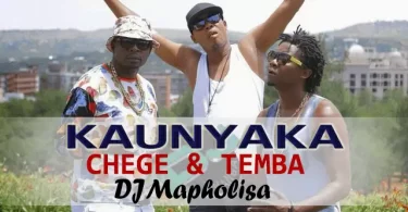 AUDIO: Chege Ft Mh Temba & Dj Mapholisa - Kaunyaka Mp3 Download
