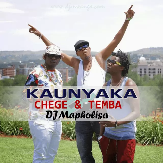 AUDIO: Chege Ft Mh Temba & Dj Mapholisa - Kaunyaka Mp3 Download