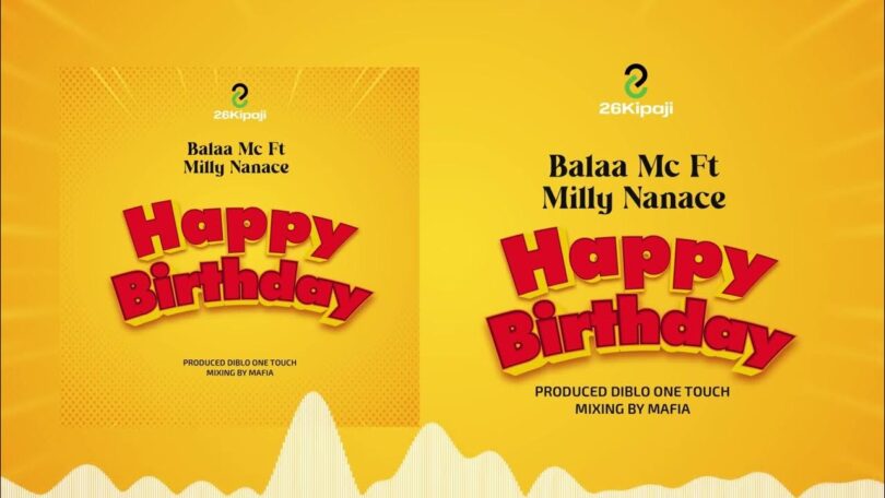 AUDIO: Balaa Mc Ft Milly Nanace - HAPPY BIRTHDAY Mp3 Download