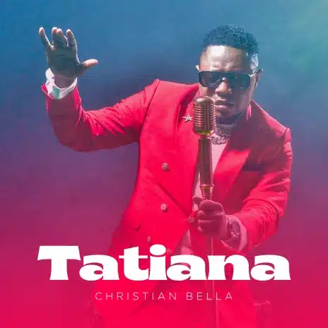 AUDIO: Christian Bella - Tatiana Mp3 Download
