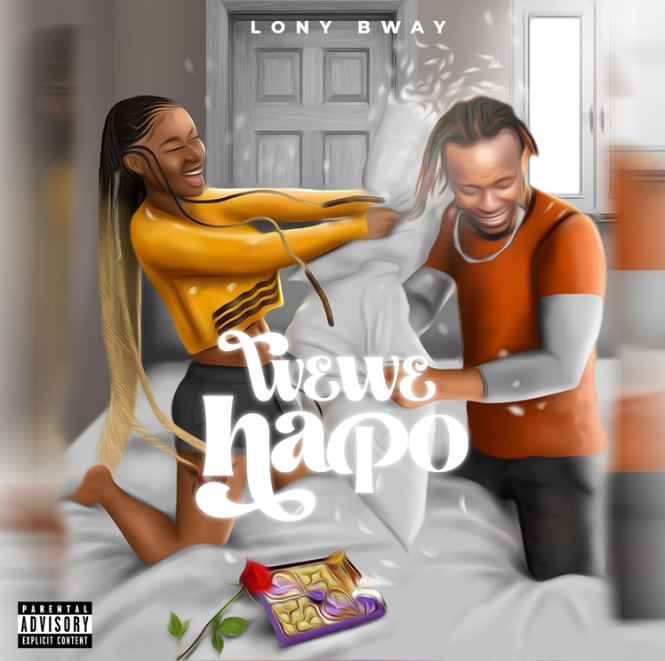 AUDIO: Lony Bway - Wewe Hapo Mp3 Download