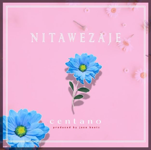 AUDIO: Centano - Nitawezaje Mp3 Download