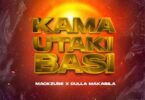 AUDIO: Dulla Makabila Ft Mack Zube - Kama Utaki Basi Mp3 Download