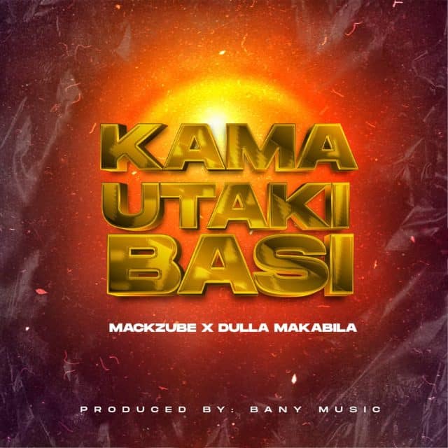 AUDIO: Dulla Makabila Ft Mack Zube - Kama Utaki Basi Mp3 Download