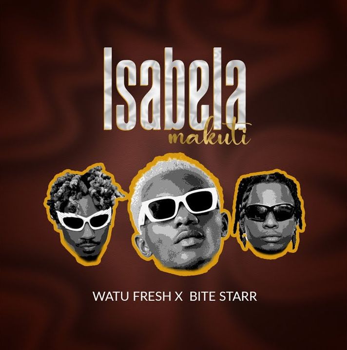 AUDIO: Watu Fresh Ft Bite Starr - Isabela Makuti Mp3 Download