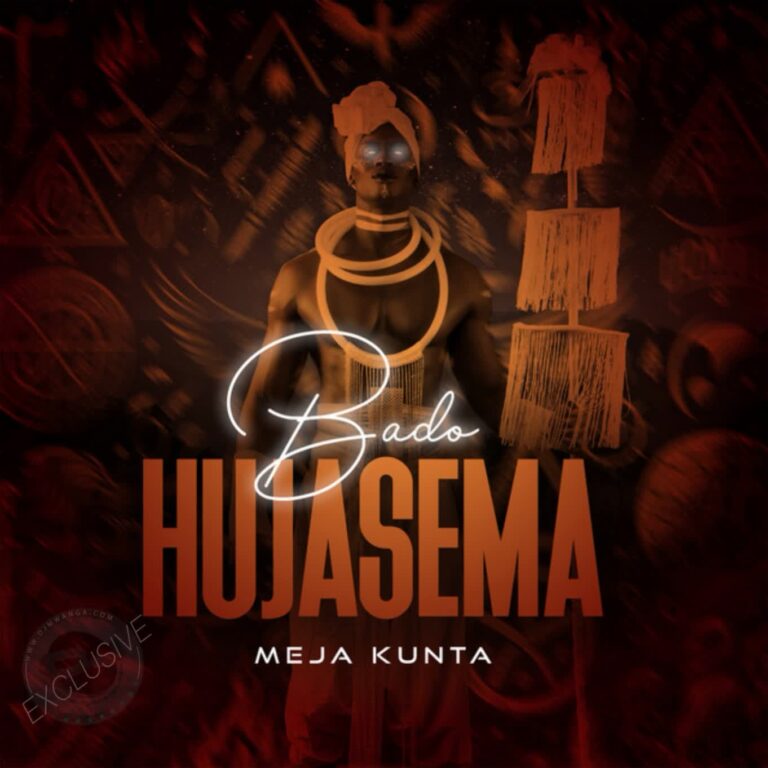 AUDIO: Meja Kunta - Bado Hujasema Mp3 Download