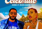 AUDIO: Roma Mkatoliki Ft Maua Sama - Celebrate Mp3 Download