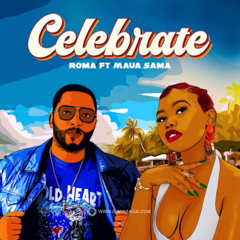 AUDIO: Roma Mkatoliki Ft Maua Sama - Celebrate Mp3 Download