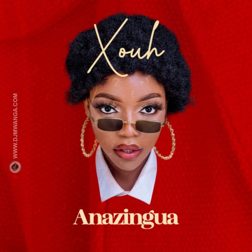 AUDIO: Xouh - Anazingua Mp3 Download