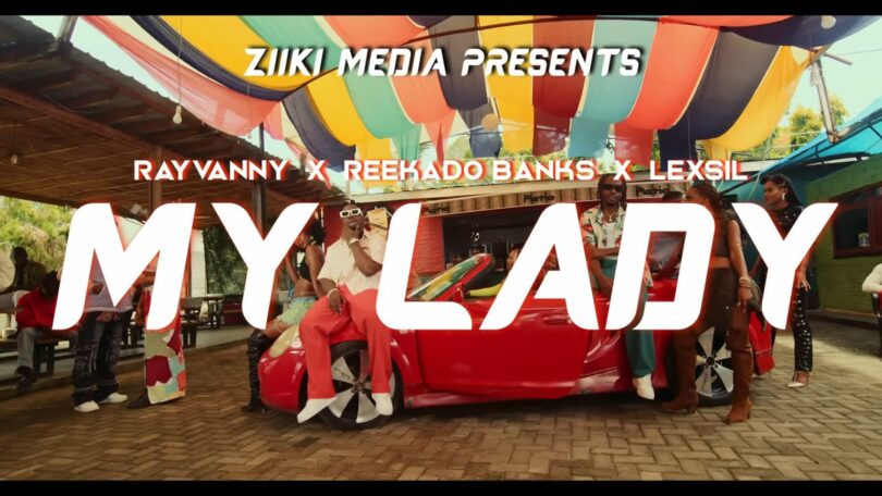 VIDEO: Rayvanny X Reekado Banks X Lexsil - My Lady Mp4 Download