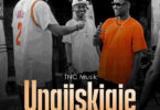 AUDIO: TNC Musik - Unajiskiaje Mp3 Download