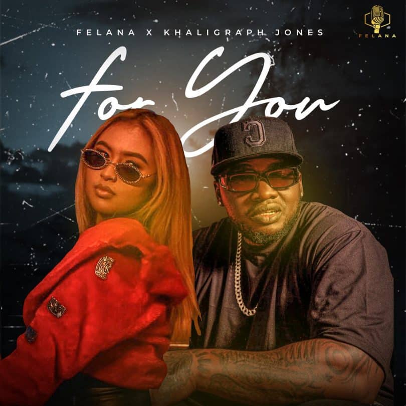AUDIO: Felana Ft Khaligraph Jones - For You Mp3 Download
