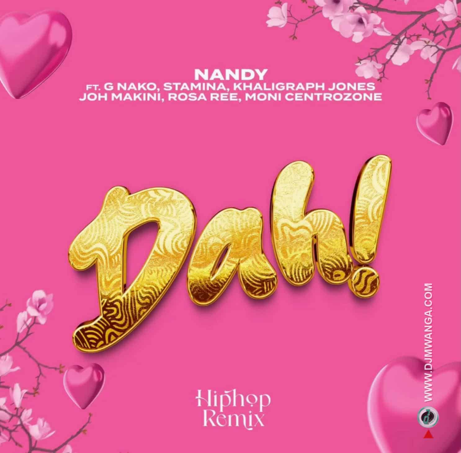 AUDIO: Nandy Ft G nako & Joh Makini & Rosa Ree & Khaligraph Jones & Moni & Stamina – DAH REMIX Mp3 Download