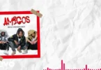 AUDIO: Ethic Entertainment - Amigos Mp3 Download
