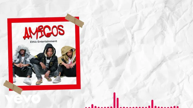 AUDIO: Ethic Entertainment - Amigos Mp3 Download
