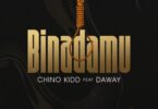 AUDIO: Chino Kidd Ft DAWAY - Binadamu Mp3 Download