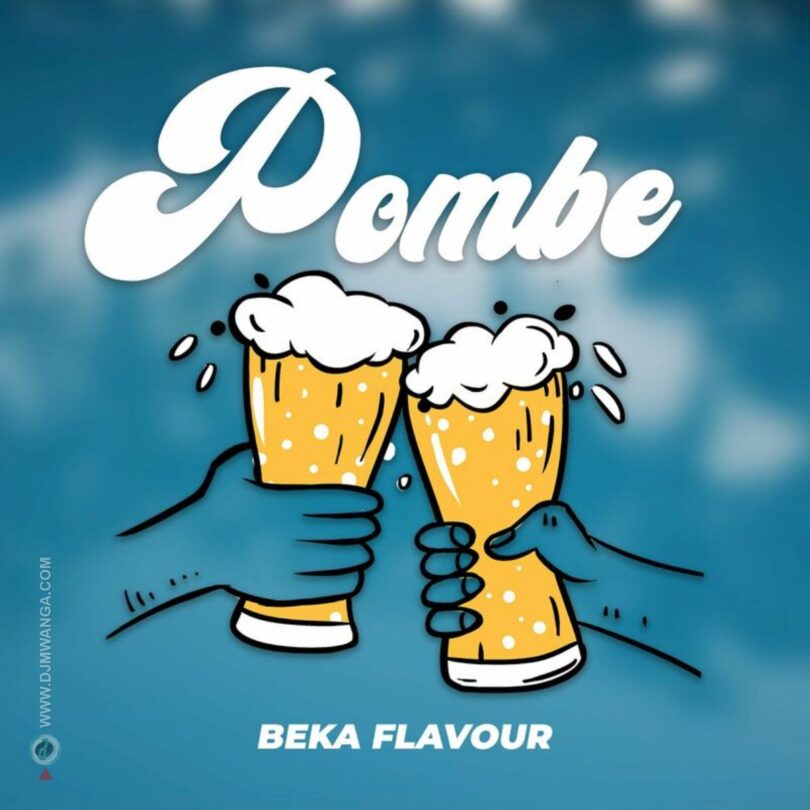 AUDIO: Beka Flavour – Pombe Mp3 Download