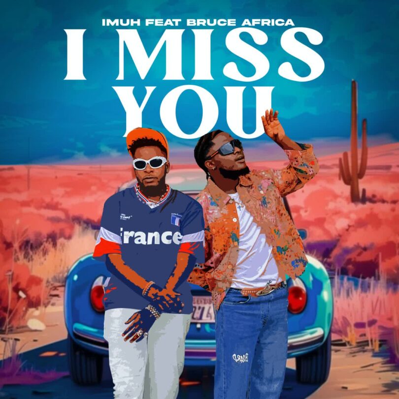 AUDIO: Imuh Ft Bruce Africa – I Miss You Mp3 Download