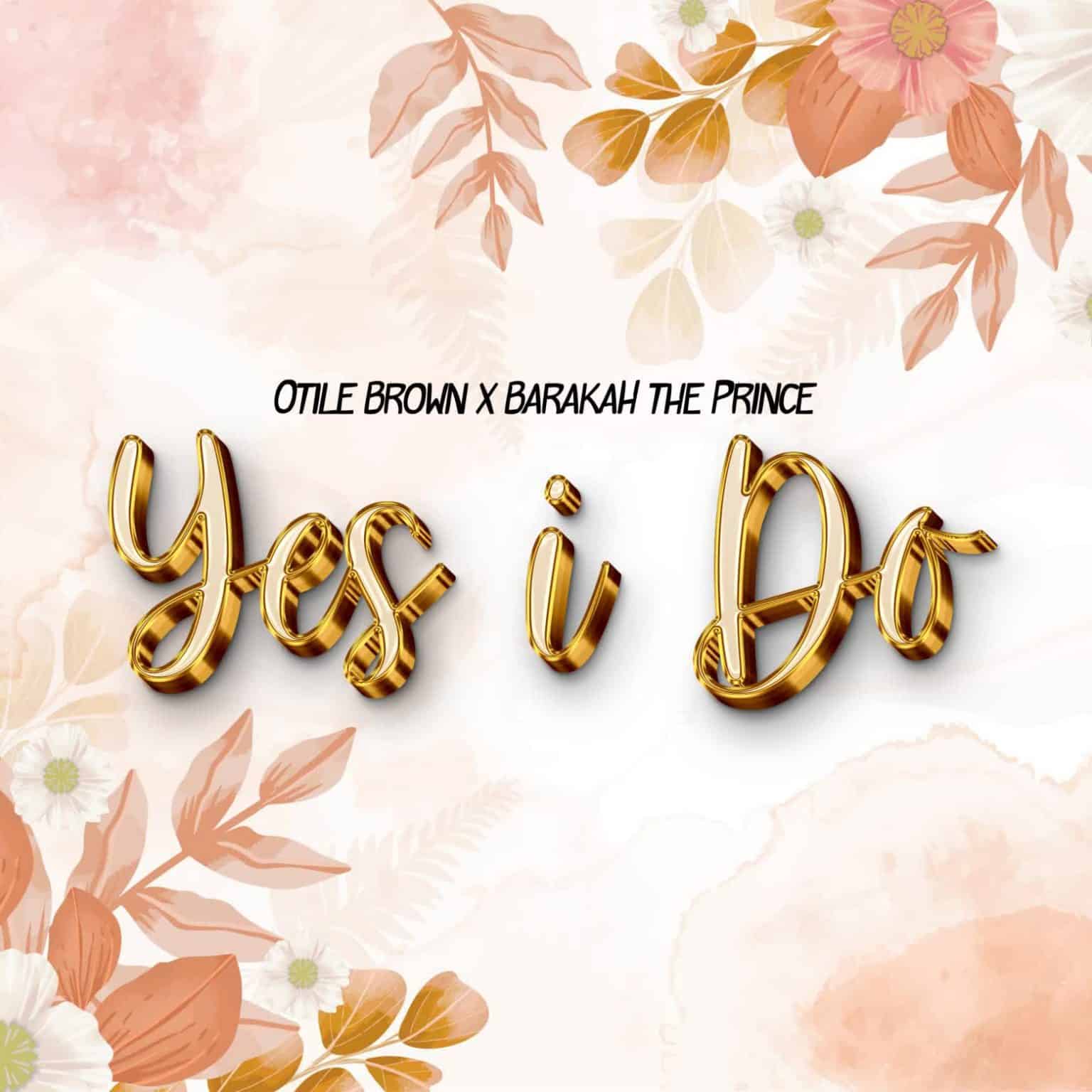AUDIO | Barakah The Prince Ft Otile Brown – Yes I Do Download Mp3
