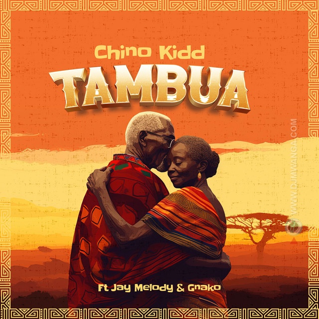 AUDIO | Chino Kidd, Jay Melody & G Nako - Tambua | Download Mp3