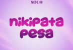 AUDIO | Xouh - Nikipata Pesa | Download Mp3