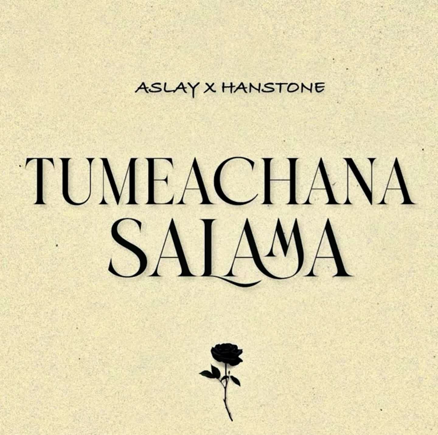 AUDIO: Aslay Ft Hanstone - Tumeachana Salama Mp3 Download