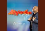 AUDIO: Ambwene Mwasongwe - Majaribu Ni Mtaji Mp3 Download