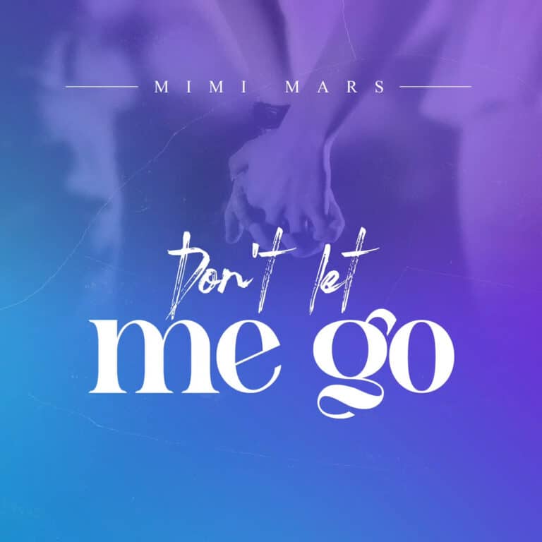 AUDIO: Mimi Mars - Don’t Let Me Go Mp3 Download