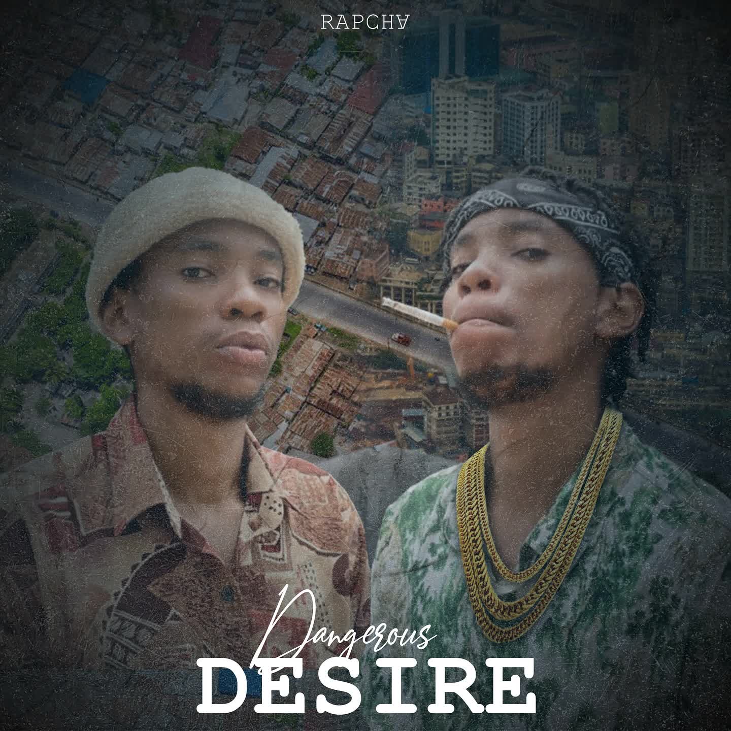 AUDIO: Rapcha - Dangerous Desire Mp3 Download
