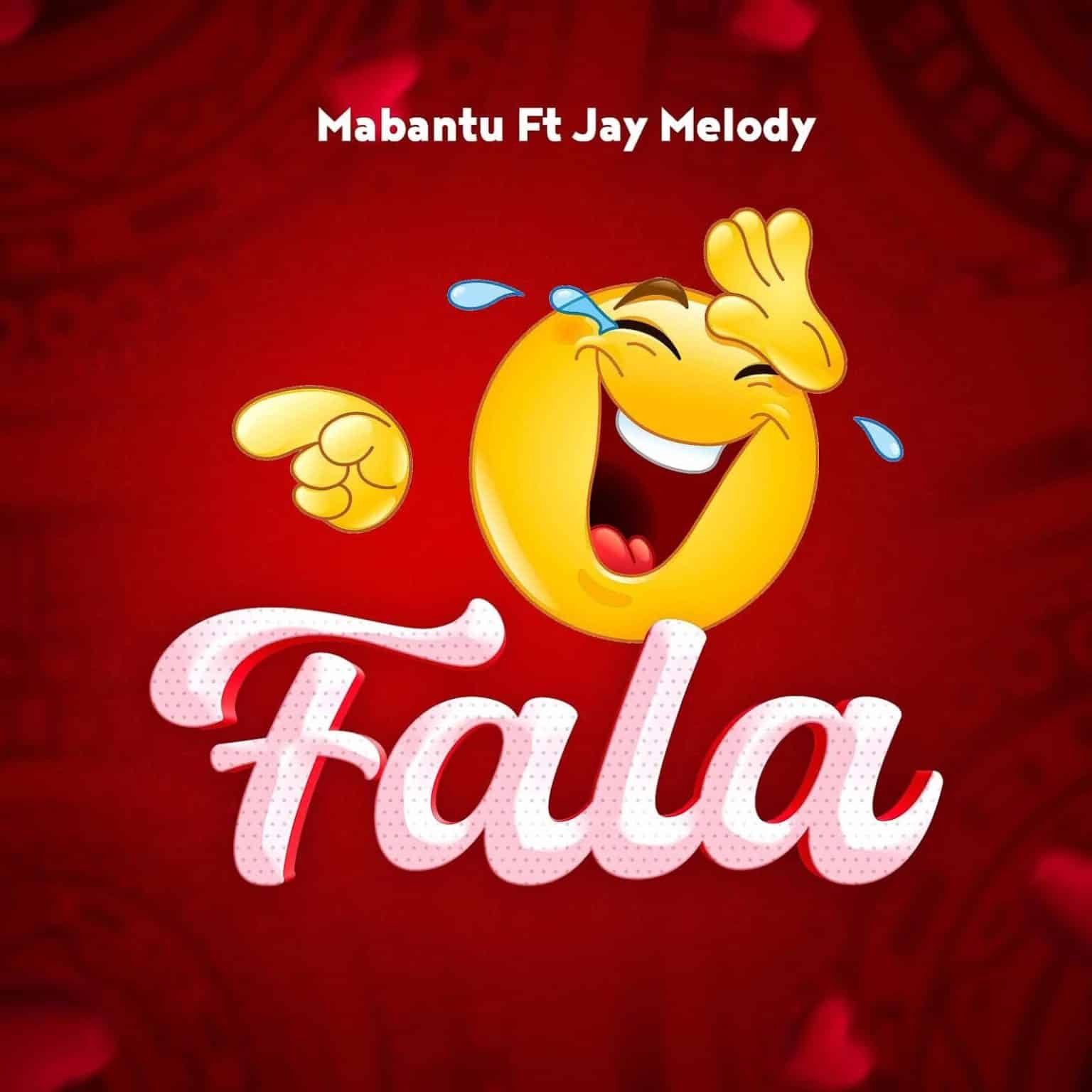 AUDIO: Mabantu Ft Jay Melody - Fala Mp3 Download
