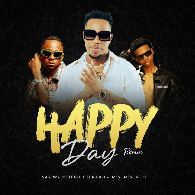 AUDIO: Nay Wa Mitego Ft Ibraah & Misomisondo - Happy Day Remix Mp3 Download