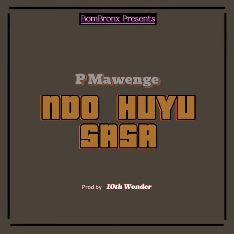 AUDIO: P Mawenge - Ndo Huyu Sasa Mp3 Download