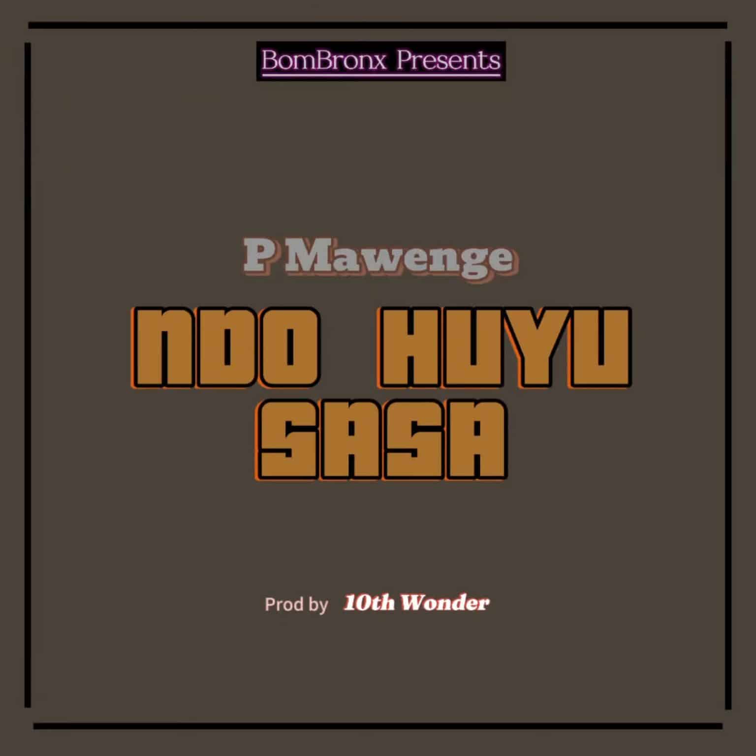 AUDIO: P Mawenge - Ndo Huyu Sasa Mp3 Download