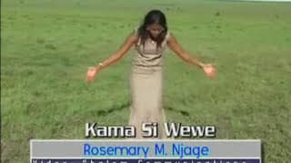 AUDIO: Rosemary Njage - Kama Si Wewe Mp3 Download