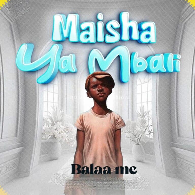 AUDIO: Balaa Mc - Maisha Ya Mbali Mp3 Download