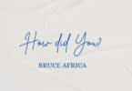 AUDIO: Bruce Africa - How Did You Mp3 Download