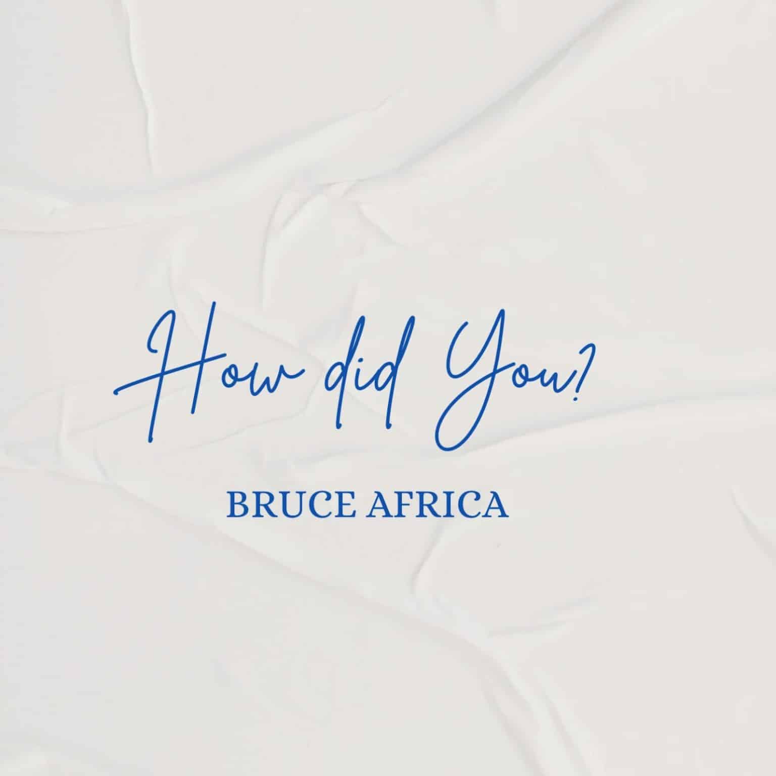 AUDIO: Bruce Africa - How Did You Mp3 Download