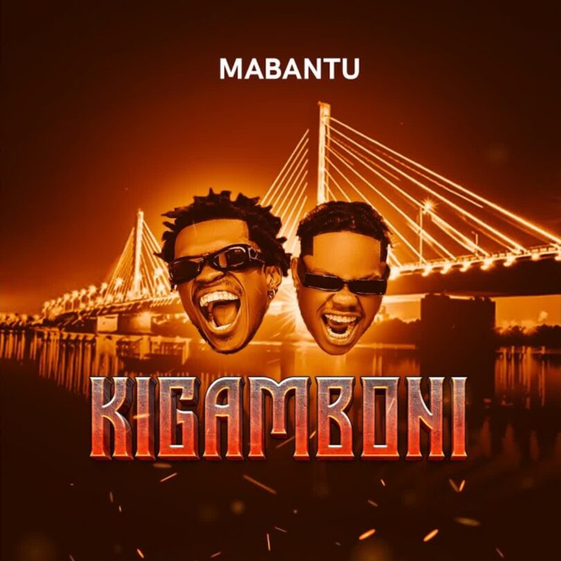 AUDIO: Mabantu - Kigamboni Mp3 Download