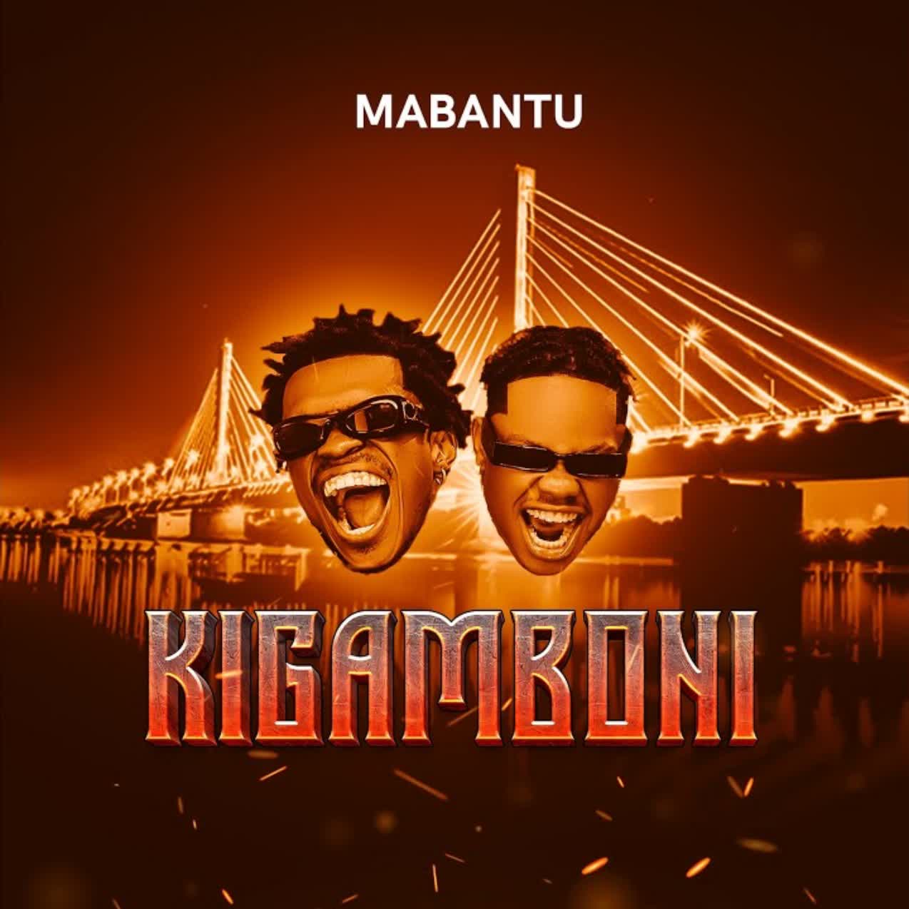 AUDIO: Mabantu - Kigamboni Mp3 Download