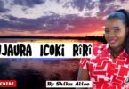 AUDIO: Shiku Alice - Njaura Icoki Mp3 Download