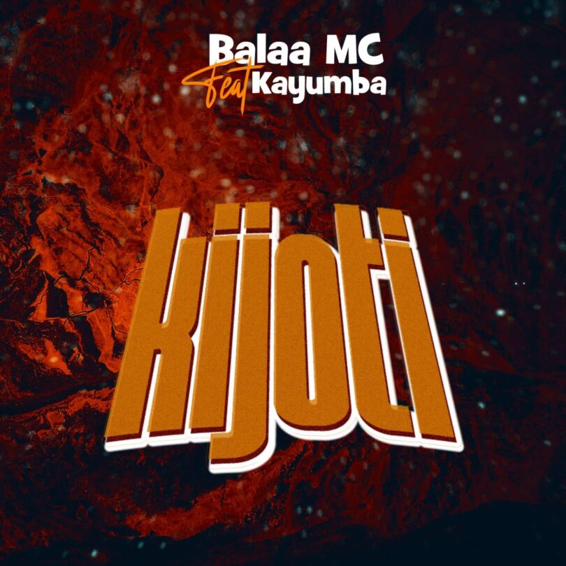 AUDIO: Balaa Mc Ft Kayumba - Kijoti Mp3 Download