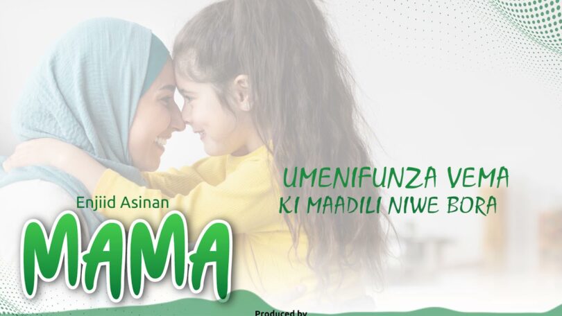 AUDIO: Enjiid Asnan - Mama Mp3 Download
