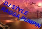 AUDIO: Dj Style - Ragga Pumpin Mp3 Download