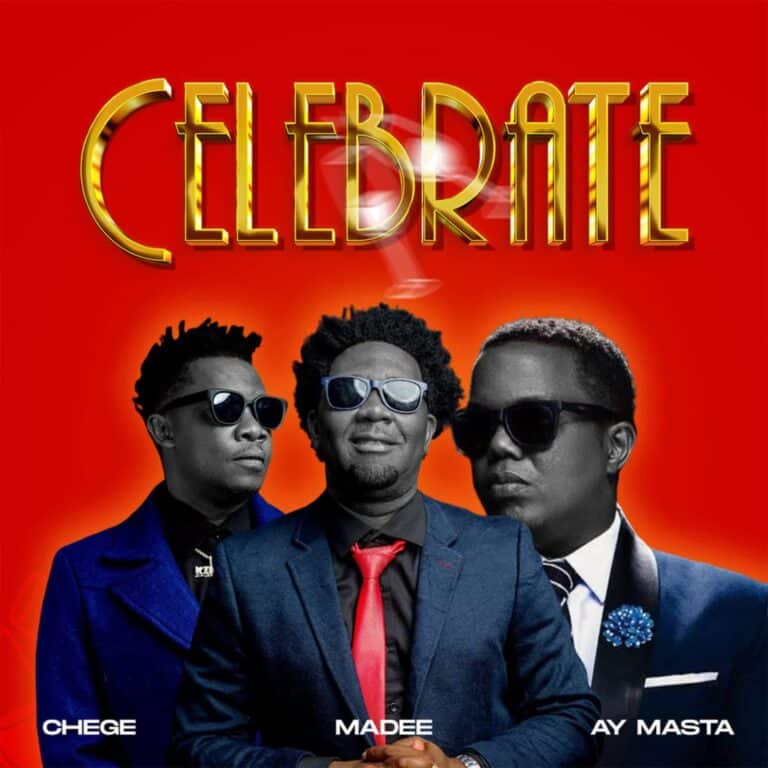 AUDIO: Chege Ft Madee X AY Masta - Celebrate Mp3 Download