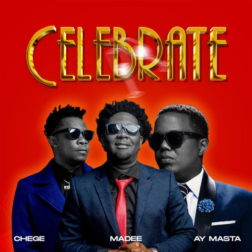 AUDIO: Chege Ft Madee X AY Masta - Celebrate Mp3 Download